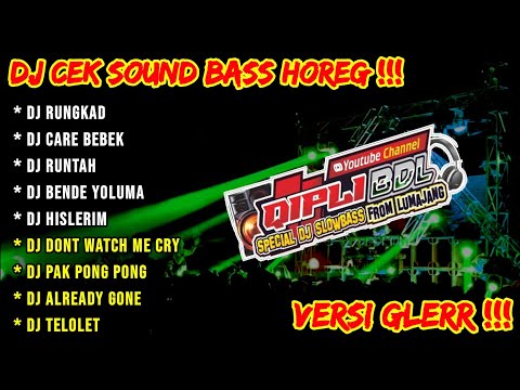 DJ CEK SOUND HOREG GLERR FULL ALBUM - DJ HOREG RUNGKAD - CARE BEBEK - RUNTAH VERSION QIPLI BDL GLERR