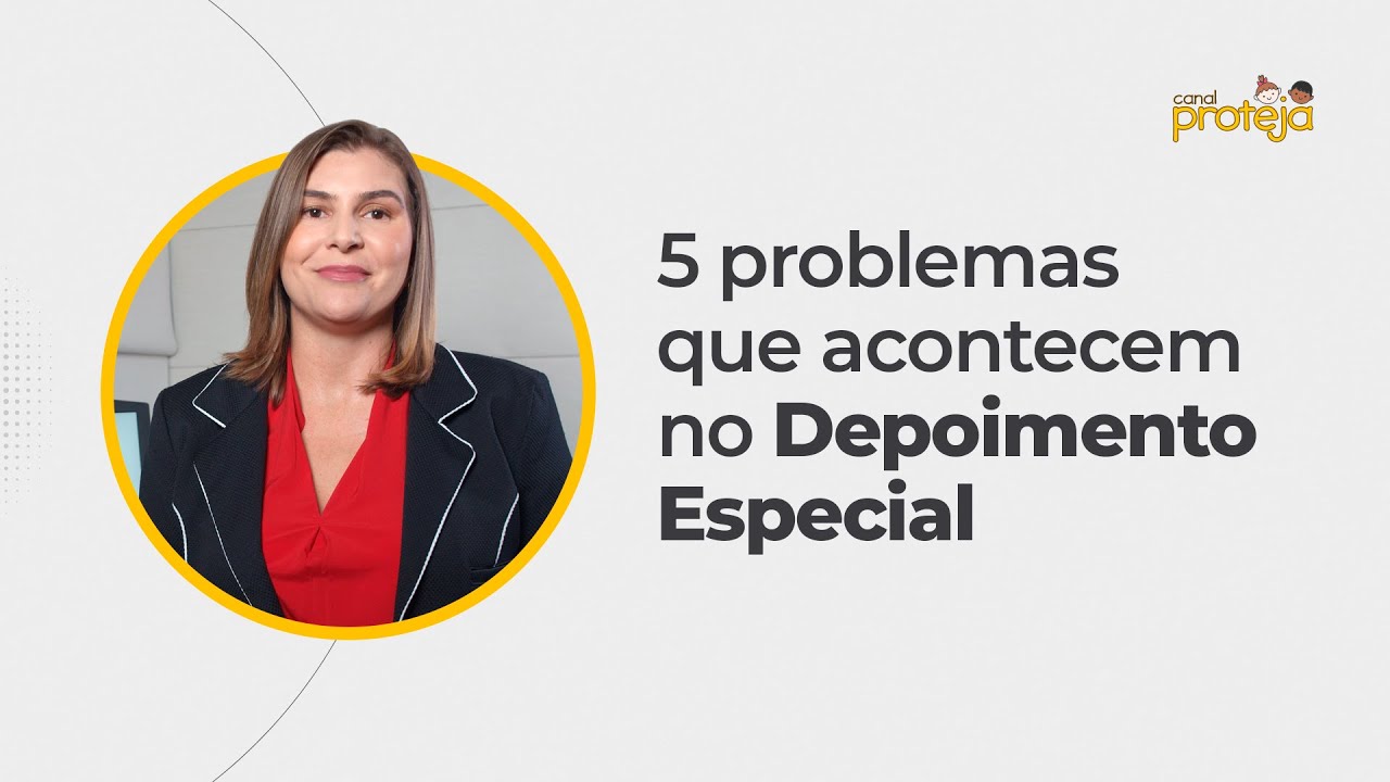 5 problemas que acontecem no Depoimento Especial