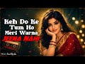 Keh Do Ke Tum Ho Meri Jeena Nahi 90s Romantic Song Moner Retro Vibes