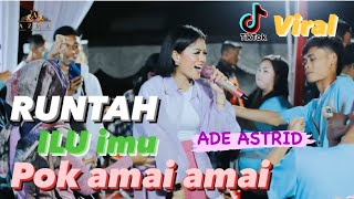 Download lagu RUNTAH NAIK ILU IMU || POK AMAI AMAI - @adeastrid91 ( LIVE SHOW KP KALAPA3 DSA.RANCATUNGKU ) mp3