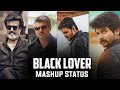 Black Lover Whatsapp Status Tamil Rajini Ajith Vijay Sivakarthikeyan Love Bgm Kadal Creat