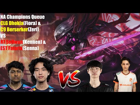 NA Champions Queue - CLG Dhokla(Fiora) & C9 Berserker(Zeri) VS R7 SoHwan(Kennen) & EST Fatorix(Senna