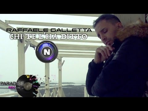 Raffaele Galletta - Chi te l'ha ditto - Video Ufficiale