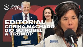 Editorial de MARÍA O'DONNELL: María Corina Machado le entregó la medalla del Nobel de la Paz a Trump