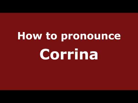 How to Pronounce Corrina - PronounceNames.com