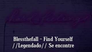 Blessthefall - Find Yourself(LEGENDADO) PT BR-