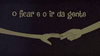 O Ficar e o Ir da Gente Music Video