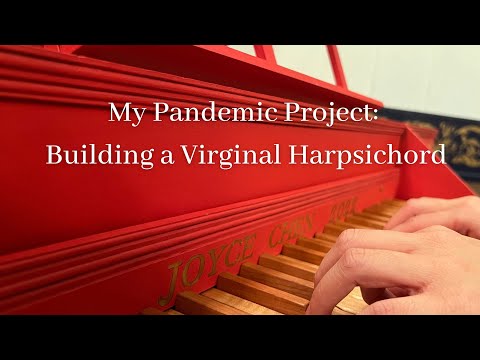 My Covid-19 Pandemic Project: Building a Troubadour Virginal Harpsichord