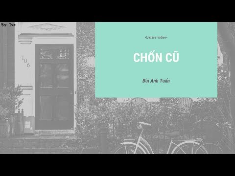Chốn Cũ - Bùi Anh Tuấn (Lyrics Video)