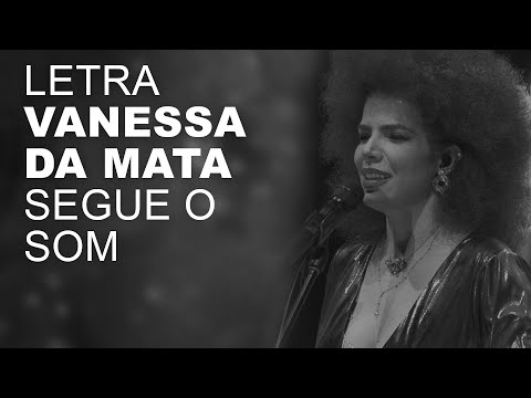 Vanessa da Mata   Segue o Som   LETRA I LYRIC