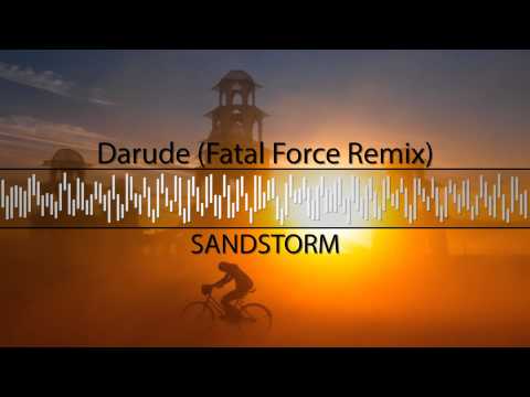 Darude - Sandstorm (Fatal Force Remix)