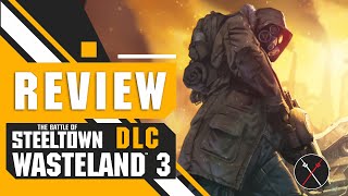 Wasteland 3 Battle of Steeltown Review: Is it Worth It? DLC Gameplay Impressions