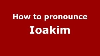How to pronounce Ioakim