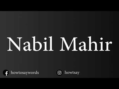 How To Pronounce Nabil Mahir