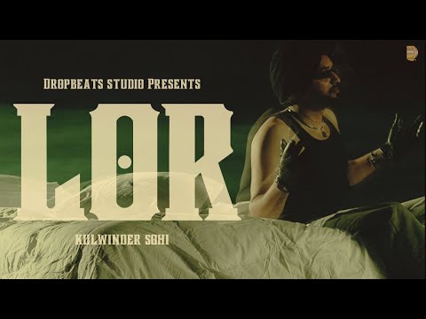 LOR (OFFICIAL MUSIC VIDEO) KULWINDER SOHI | PRODSSD | LATEST PUNJABI SONG 2025