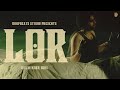LOR OFFICIAL MUSIC VIDEO KULWINDER SOHI PRODSSD LATEST PUNJABI SONG 2025