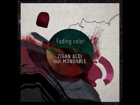 Monohøle & Zigan Aldi - Fading Color
