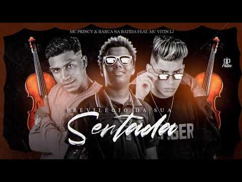 PRINCY E BARCA NA BATIDA FEAT. MC VITIN DO LJ previlegio da sua sentada