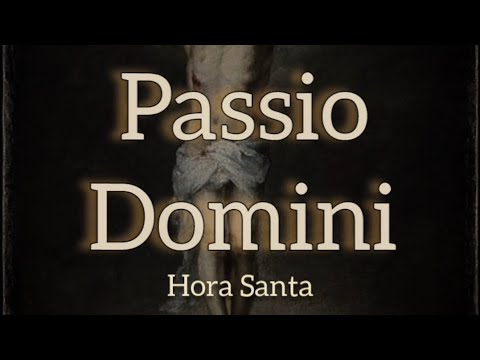Passio Domini - Hora Santa
