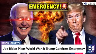 Joe Biden Plans World War 3; Trump Confirms Emergency