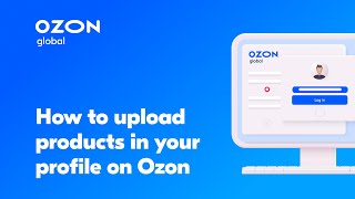 How to upload products in your profile on Ozon