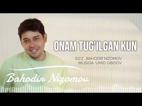 Bahodir Nizomov - Onam tug'ilgan kun | Баходир Низомов - Онам тугилган кун (AUDIO)