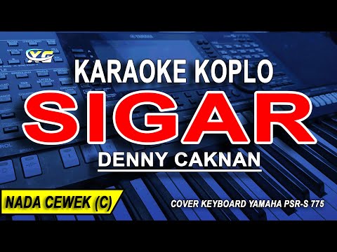 SIGAR - Karaoke Koplo Nada Wanita (DENNY CAKNAN)