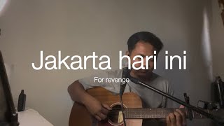 Download lagu JAKARTA HARI INI - For revenge (Cover) #jakartahariini #forrevenge mp3