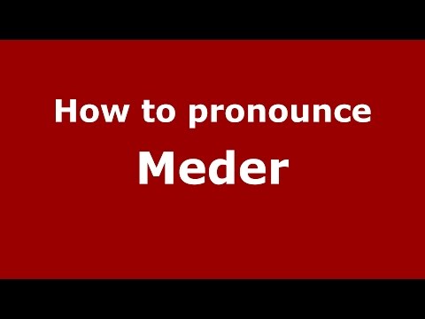 How to pronounce Meder