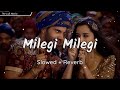 Milegi Milegi - Stree| Mika Singh| Sachin-Jigar| Rajkummar,Shraddha |Slowed + Reverb |The Lofi Mania