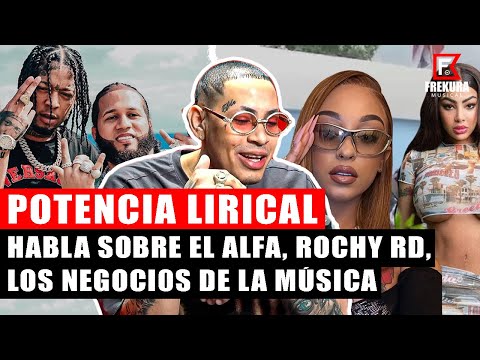 POTENCIA LIRICAL HABLA SOBRE EL ALFA, LA PERVERSA, LOS NEGOCIOS DE LA MUSICA URBANA 😱