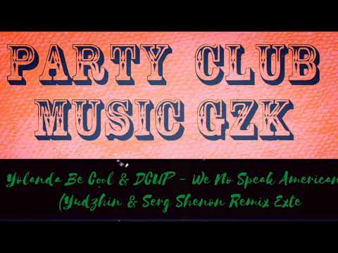 Yolanda Be Cool & DCUP - We No Speak Americano (Yudzhin & Serg Shenon Remix Exte