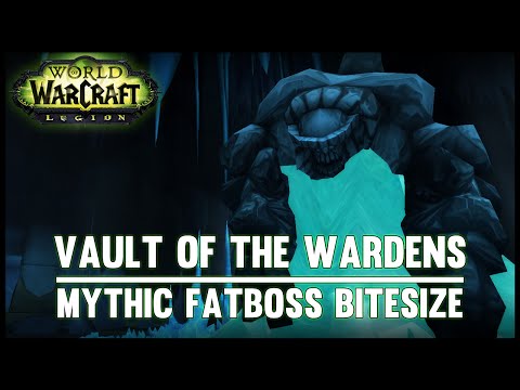 Vault of the Wardens Mythic Guide - Fatboss Bitesize