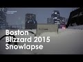 Boston Blizzard 2015 #Snowlapse - Watch the.