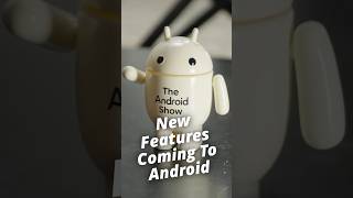 5 New Features Coming to Android This Year 🤖