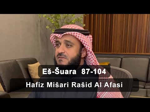 Prelijepo učenje sure Eš-Šuara (Pjesnici) 87-104 ajet I Hafiz Mišari Rašid Al Afasi
