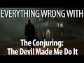 Everything Wrong With The Conjuring The Devil Made Me Do It In 22 Minutes Or Less