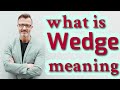Wedge | Meaning of wedge