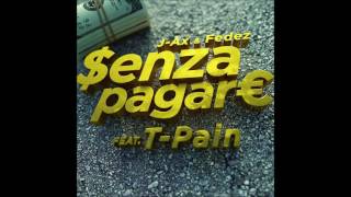 J-Ax &amp; Fedez - Senza Pagare VS T-Pain (Audio)+(Testo) HQ