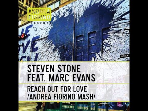 Steven Stone feat. Marc Evans - Reach Out For Love (Andrea Fiorino Mash) * FREE DL *