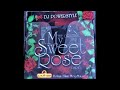 DJ Powerstyle My Sweet Rose Vol 1 (DJ Play Doh 15 Min Bonus Freestyle Mix👇🏻)