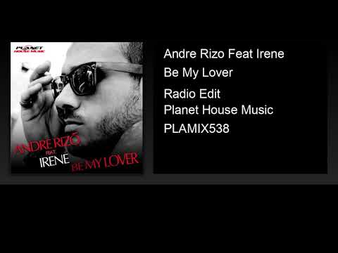 Andre Rizo Feat Irene - Be My Lover (Radio Edit)