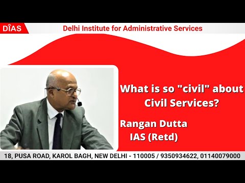 What is so "Civil" about Civil Services? || Rangan Dutta (IAS Retd) || DIAS INDIA