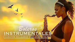Boleros Suaves de Saxofón 🎷 Instrumental para Relajarse y Calmar el Alma