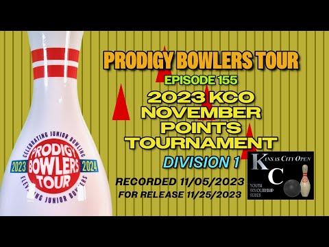 PRODIGY BOWLERS TOUR -- EP 155 - 2023 KCO November (D1)