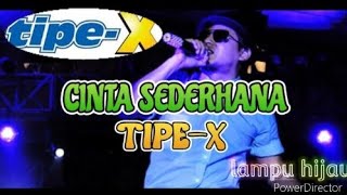 Download lagu TIPE-X BAND - CINTA SEDERHANA | LIRIK  CINTA SEDERHANA mp3