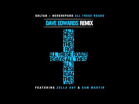 Sultan & Ned Shepard - All These Roads (Dave Edwards Remix)