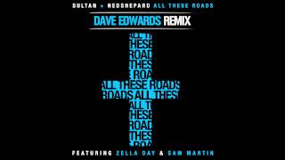 Sultan & Ned Shepard - All These Roads (Dave Edwards Remix)