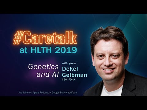 CareTalk Podcast @ HLTH 2019 - FDNA CEO Dekel Gelbman: The genome behind the face