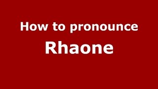 How to pronounce Rhaone
